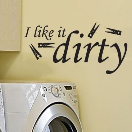 I Like It Dirty - Wallsticker